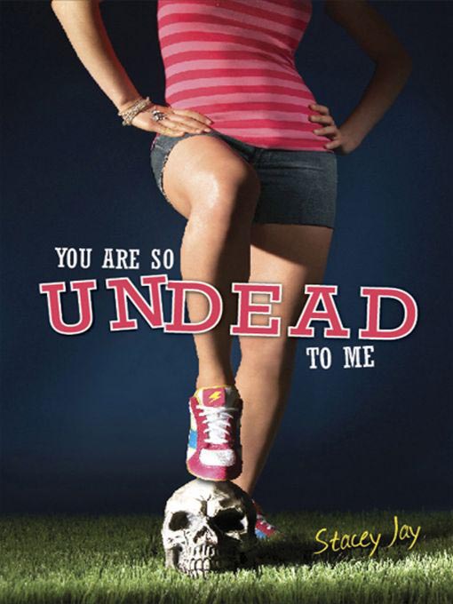 Title details for You Are So Undead to Me by Stacey Jay - Wait list